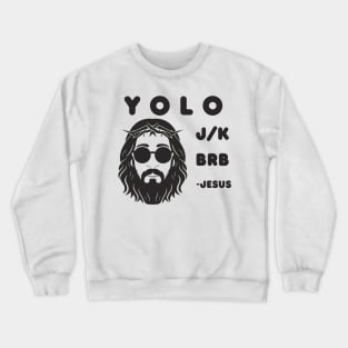 Yolo JK BRB Jesus Funny Easter Christian Humor Crewneck Sweatshirt